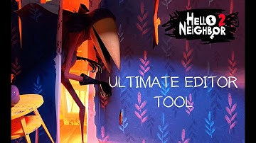 Hello Neighbor 2 Beta - Ultimate Editor Tool