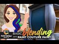 Basic Blending with Paint Couture Paints