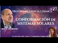 27. CREACIÓN DE LOS SISTEMAS SOLARES. PROCESO CIENCIA CÓSMICA