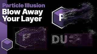 Particle Illusion: How to Blow Away your Layer