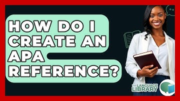How Do I Create An APA Reference? - The Language Library