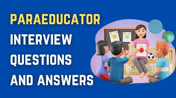 Paraeducator Interview Questions And Answers