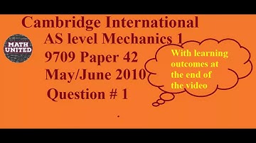 Solution- Cambridge AS level 9709 Paper 42 Mechanics 1 May/June 2010 Question 1 with Learning points