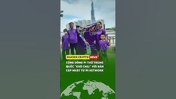 Cộng đồng Pi thủ Trung Quốc "khó chịu" với bản cập nhật mới nhất từ Pi Network