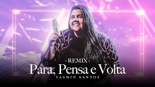 Yasmin Santos - Para, Pensa e Volta (Remix) [Lyric Oficial]