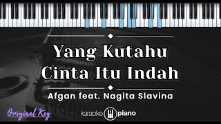 Yang Kutahu Cinta Itu Indah - Afgan feat. Nagita Slavina (KARAOKE PIANO - ORIGINAL KEY)