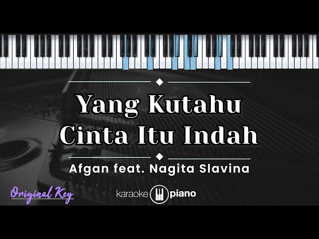 Yang Kutahu Cinta Itu Indah - Afgan feat. Nagita Slavina (KARAOKE PIANO - ORIGINAL KEY) class=