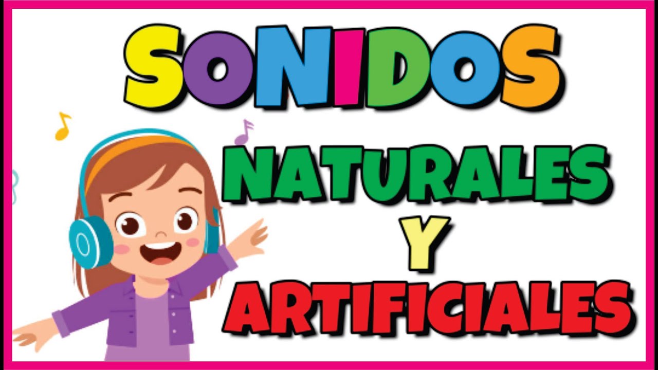 CLASIFICAMOS SONIDOS NATURALES Y ARTIFICIALES + ACTIVIDAD PARA NIÑOS YouTube CLASIFICAMOS SONIDOS NATURALES Y ARTIFICIALES + ACTIVIDAD PARA NIÑOS YouTube