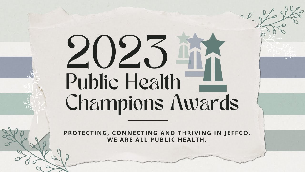 2023 Public Health Champions | Protecting, Connecting & Thriving in Jeffco. We Are All Public Health