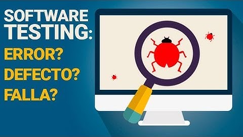 Software Testing: Diferencias entre ERROR, DEFECTO y FALLA