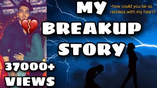 MY HONEST BREAKUP STORY💔