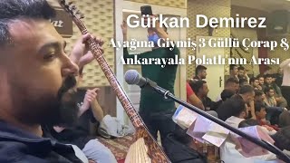 Gürkan Demirez - Ayağına Giymiş 3 Güllü Çorap & Ankarayala Polatlı'nın Arası (Canlı Performans) Resimi