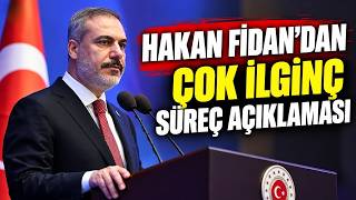 HAKAN FİDAN'DAN ÇOK İLGİNÇ SÜREÇ AÇIKLAMASI
