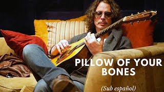 Pillow Of Your Bones (Sub Español) | Chris Cornell