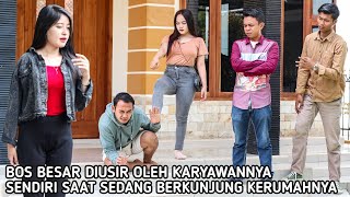 BOS BESAR DIUSIR OLEH KARYAWANNYA SENDIRI SAAT BERKUNJUNG KERUMAHNYA, Endingnya bikin semu syok !!