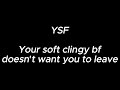 Your soft clingy boyfriend doesnt want you to leave - YSF