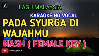 Pada Syurga Di Wajahmu - Nash ( nada cewek ) karaoke no vocal | Lirik lagu malaysia | viona music