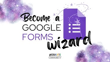 Google Forms Magic: Advanced Topics | Part 2 of 2
