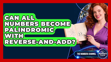 Can All Numbers Become Palindromic With Reverse-and-add? - The Numbers Channel