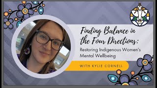 Finding Balance in the Four Directions: Restoring Indigenous Women's Mental Wellbeing