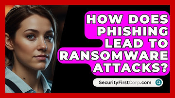 How Does Phishing Lead To Ransomware Attacks? - SecurityFirstCorp.com