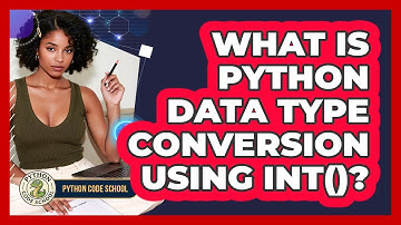 What Is Python Data Type Conversion Using Int()? - Python Code School