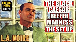 LA Noire [The Black Caesar - Reefer Madness - The Set Up] Gameplay Walkthrough Full Game No Commenta