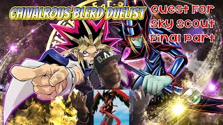Chivalrous Blerd Duelist Quest: For Sky Scout Final Part [We Cleared It] @BlackChivalrousNerd