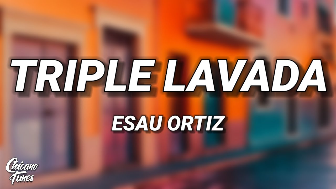 Triple Lavada (Letra/Lyrics) - Esau Ortíz, Luis R Conriquez, Oscar Maydon, Alemán ft. Victor