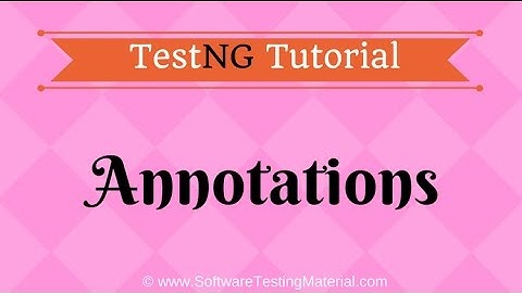 TestNG Annotations - TestNG Tutorial