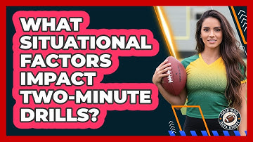 What Situational Factors Impact Two-Minute Drills?