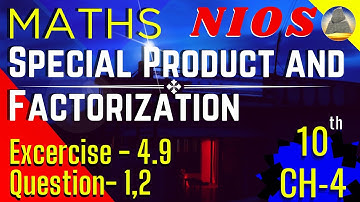 Nios, Class-10, Ch-4, Special Product and Factorization, Ex -4.9 , Question - 1,2