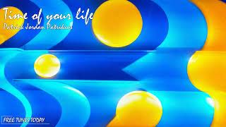 Time of your life - Patrick Jordan Patrikios | Free Tunes Today | Copyright Free!