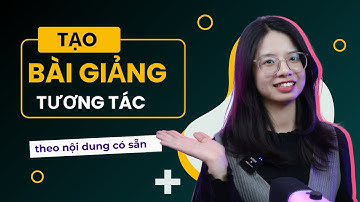 Hướng Dẫn Tạo Bài Giảng Tương Tác Theo Nội Dung Có Sẵn Với uPresenter
