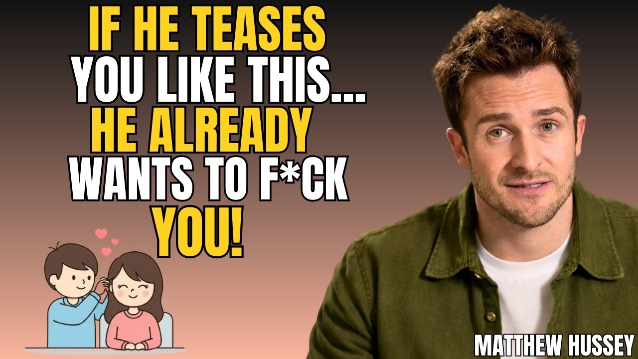 If He Teases You Like This... it's Because He Already Wants Intimacy With You | Matthew Hussey