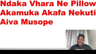 Ndaka Vhara Mw@n@ Wangu Ne Pillow Akamuka Akafa Nekuti Aiva Musope Zim Confessions