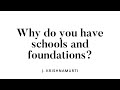 Why do you have schools and foundations?