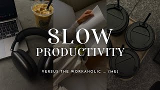 SLOW PRODUCTIVITY | is this the antidote to chronic burnout and workaholism?