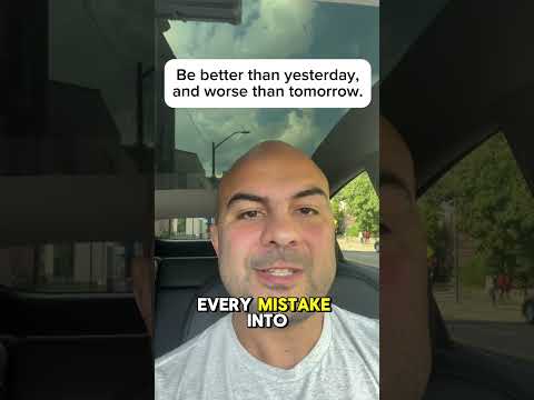 Be better than yesterday and worse than tomorrow…