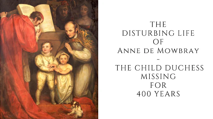 The DISTURBING Life Of Anne De Mowbray  - The Chil...