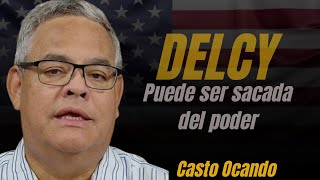 Casto Ocando Delcy Puede Ser Sacada Del Poder En Cualquier Momento