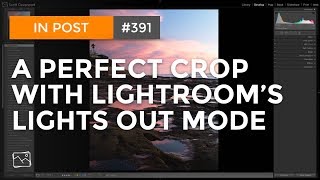 In Post: A Perfect Crop With Lights Out Mode #391