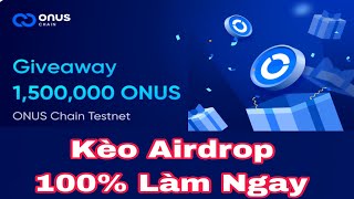 Kèo Airdrop Ăn Chắc 100 Onus Chain Testnet / Tâm Nguyễn Official