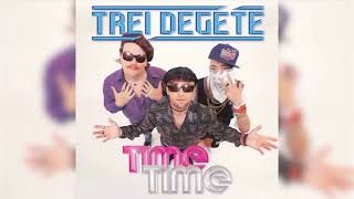 Video thumbnail of "Trei Degete - Time Time (Official)"