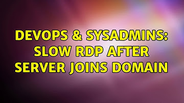 DevOps & SysAdmins: Slow RDP after server joins domain (3 Solutions!!)