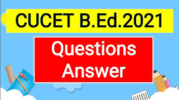CUCET BEd 2021 Question Answer Analysis