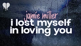 jamie miller - i lost myself in loving you (lyrics)