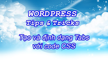 #19 ThuyAnh KulturKanal | Tạo và định dạng Tabs với code CSS | WordPress Tips&Tricks