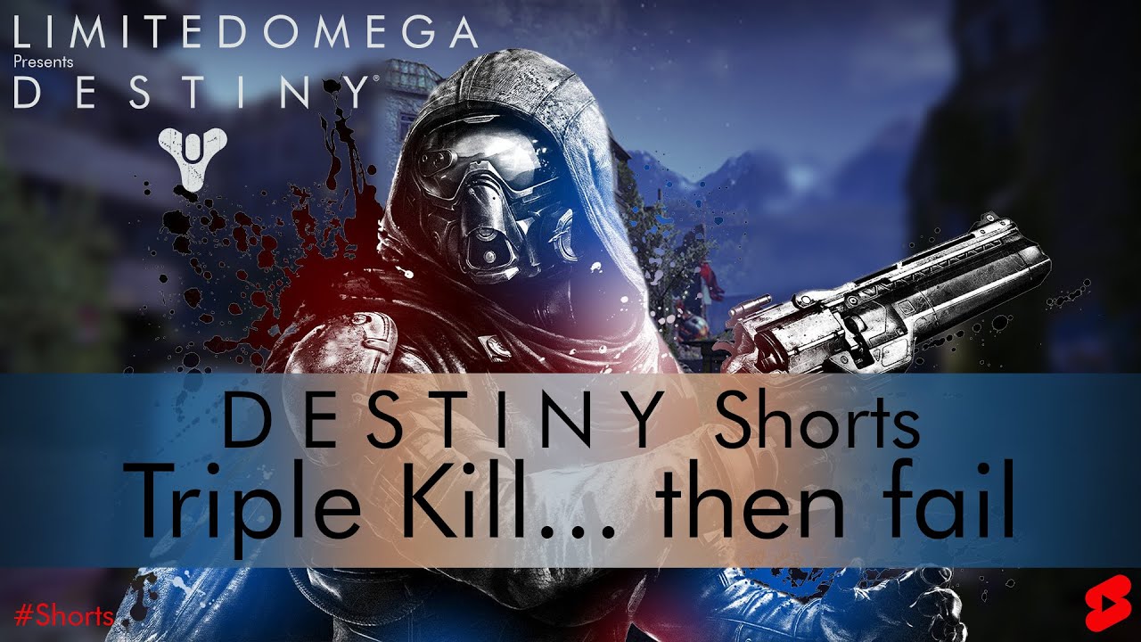Destiny - Triple Kill... then fail 