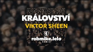 Viktor Sheen - Království (ROBMIKE.LELO remix)